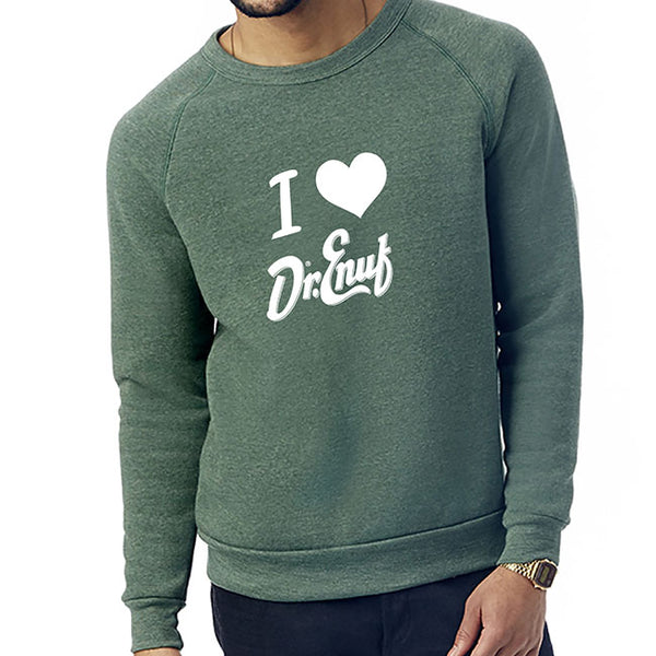 I ♥ Dr. Enuf! Green Sweatshirt