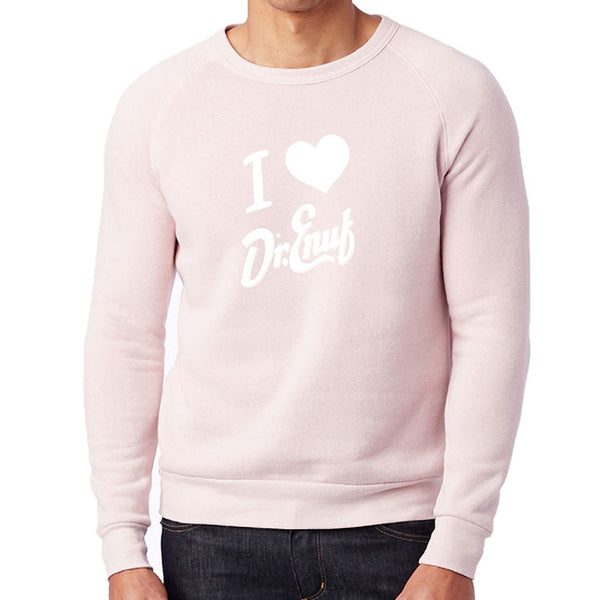 I ♥ Dr. Enuf! Rose Sweatshirt